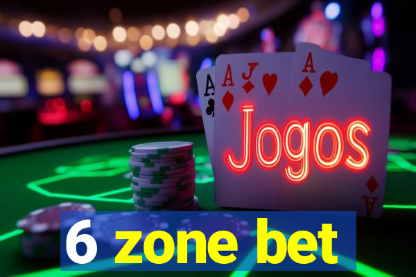 6 zone bet